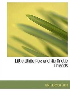 Front cover_Little White Fox and His Arctic Friends