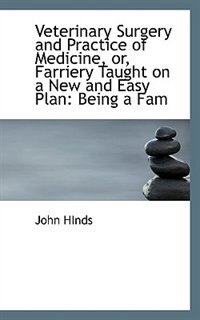 Front cover_Veterinary Surgery and Practice of Medicine, or, Farriery Taught on a New and Easy Plan