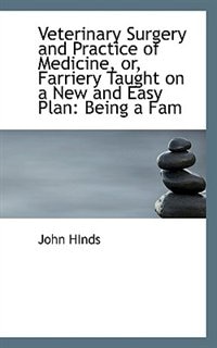Front cover_Veterinary Surgery and Practice of Medicine, or, Farriery Taught on a New and Easy Plan