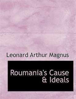 Front cover_Roumania's Cause & Ideals