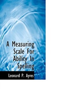 A Measuring Scale For Ability In Spelling