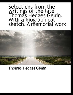 Couverture_Selections from the writings of the late Thomas Hedges Genin. With a biographical sketch. A memorial