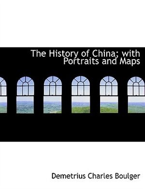 Couverture_The History of China; with Portraits and Maps