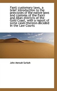 Couverture_Fanti customary laws, a brief introduction to the principles of the native laws and customs of the F