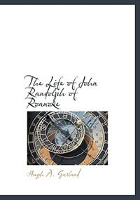 Front cover_The Life Of John Randolph Of Roanoke