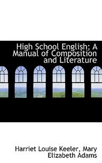 Front cover_High School English; A Manual of Composition and Literature