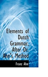 Front cover_Elements Of Dutch Grammar, After Dr. Ahn's Method