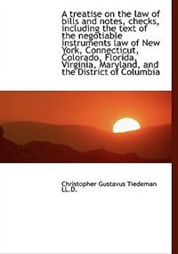 Couverture_A Treatise On The Law Of Bills And Notes, Checks, Including The Text Of The Negotiable Instruments L