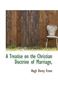 Front cover_A Treatise On The Christian Doctrine Of Marriage,