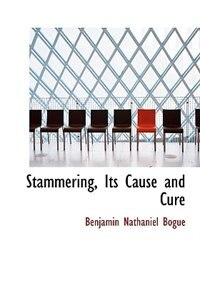 Stammering, Its Cause And Cure