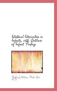 Front cover_Intestinal Intoxication In Infants, With Outlines Of Infant Feeding