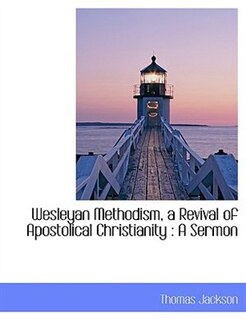 Front cover_Wesleyan Methodism, a Revival of Apostolical Christianity