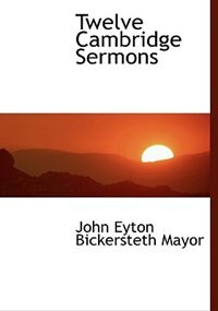 Twelve Cambridge Sermons