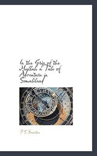 Front cover_In The Grip Of The Mullah A Tale Of Adventure In Somaliland