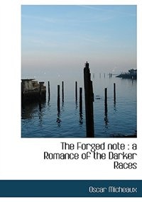 The Forged Note: A Romance Of The Darker Races