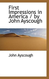 Couverture_First Impressions In America / By John Ayscough