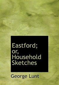 Front cover_Eastford; Or, Household Sketches