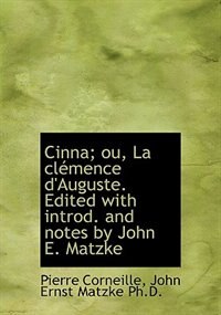 Front cover_Cinna; Ou, La Clémence D'auguste. Edited With Introd. And Notes By John E. Matzke