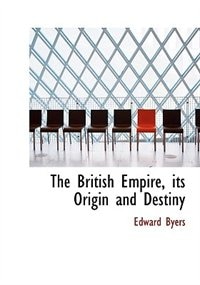 Front cover_The British Empire, Its Origin And Destiny