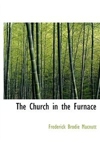 The Church In The Furnace