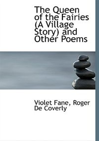 Front cover_The Queen Of The Fairies (a Village Story) And Other Poems