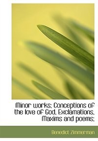 Front cover_Minor Works; Conceptions Of The Love Of God, Exclamations, Maxims And Poems;