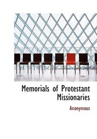 Memorials Of Protestant Missionaries