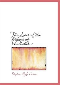 Couverture_The Lives Of The Bishops Of Winchester