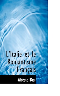 Front cover_L'italie Et Le Romantisme Fran&ccedil;ais