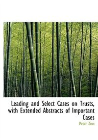 Couverture_Leading And Select Cases On Trusts, With Extended Abstracts Of Important Cases