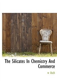 Front cover_The Silicates In Chemistry And Commerce