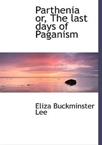 Couverture_Parthenia Or, The Last Days Of Paganism