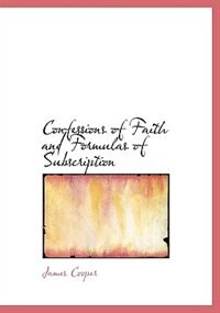 Confessions Of Faith And Formulas Of Subscription