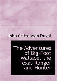 Couverture_The Adventures Of Big-foot Wallace, The Texas Ranger And Hunter
