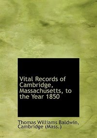Couverture_Vital Records Of Cambridge, Massachusetts, To The Year 1850