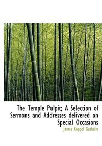 Front cover_The Temple Pulpit; A Selection Of Sermons And Addresses Delivered On Special Occasions