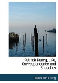 Couverture_Patrick Henry, Life, Correspondence And Speeches