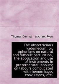 Front cover_The Obstetrician's Vademecum; Or, Aphorisms On Natural And Difficult Parturition, The Application An