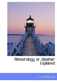 Couverture_Meteorology; Or, Weather Explained