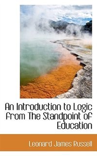 An Introduction to Logic from The Standpoint of Education