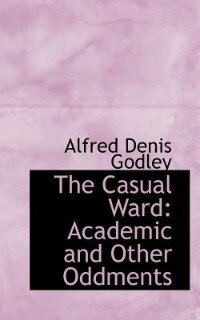 The Casual Ward: Academic And Other Oddments