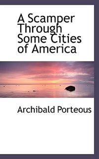 Front cover_A Scamper Through Some Cities Of America
