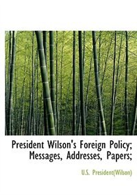 Couverture_President Wilson's Foreign Policy; Messages, Addresses, Papers;