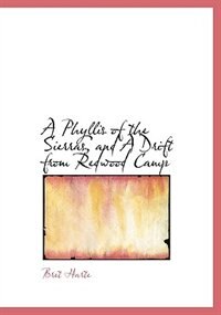Front cover_A Phyllis Of The Sierras, And A Drift From Redwood Camp
