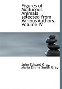 Couverture_Figures Of Mollucous Animals Selected From Various Authors, Volume Iv