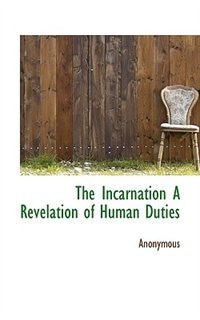 The Incarnation A Revelation Of Human Duties