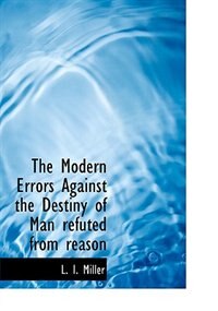 Couverture_The Modern Errors Against The Destiny Of Man Refuted From Reason
