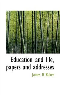 Couverture_Education And Life, Papers And Addresses