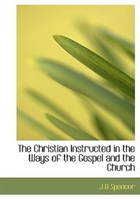 Couverture_The Christian Instructed In The Ways Of The Gospel And The Church