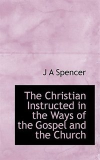Couverture_The Christian Instructed in the Ways of the Gospel and the Church